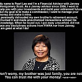 Do not trust Pearl Lee to manage your Life Savings! She only care about your money and how to make it hers - all at your expense!